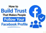 Cara Membangun Trust agar Orang Mau Follow Profil Facebook Anda