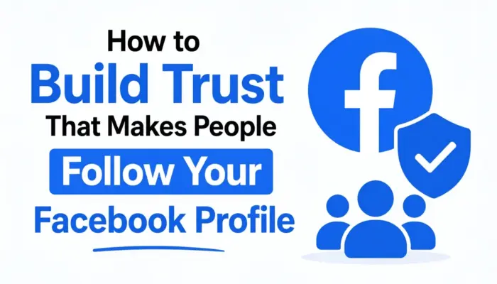 Cara Membangun Trust agar Orang Mau Follow Profil Facebook Anda