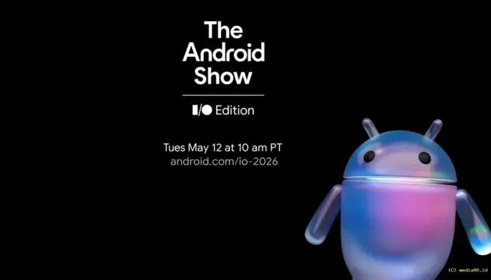 Google Siap Gelar Android Show: I/O Edition 2026, Android 17 dan Fitur AI Jadi Sorotan