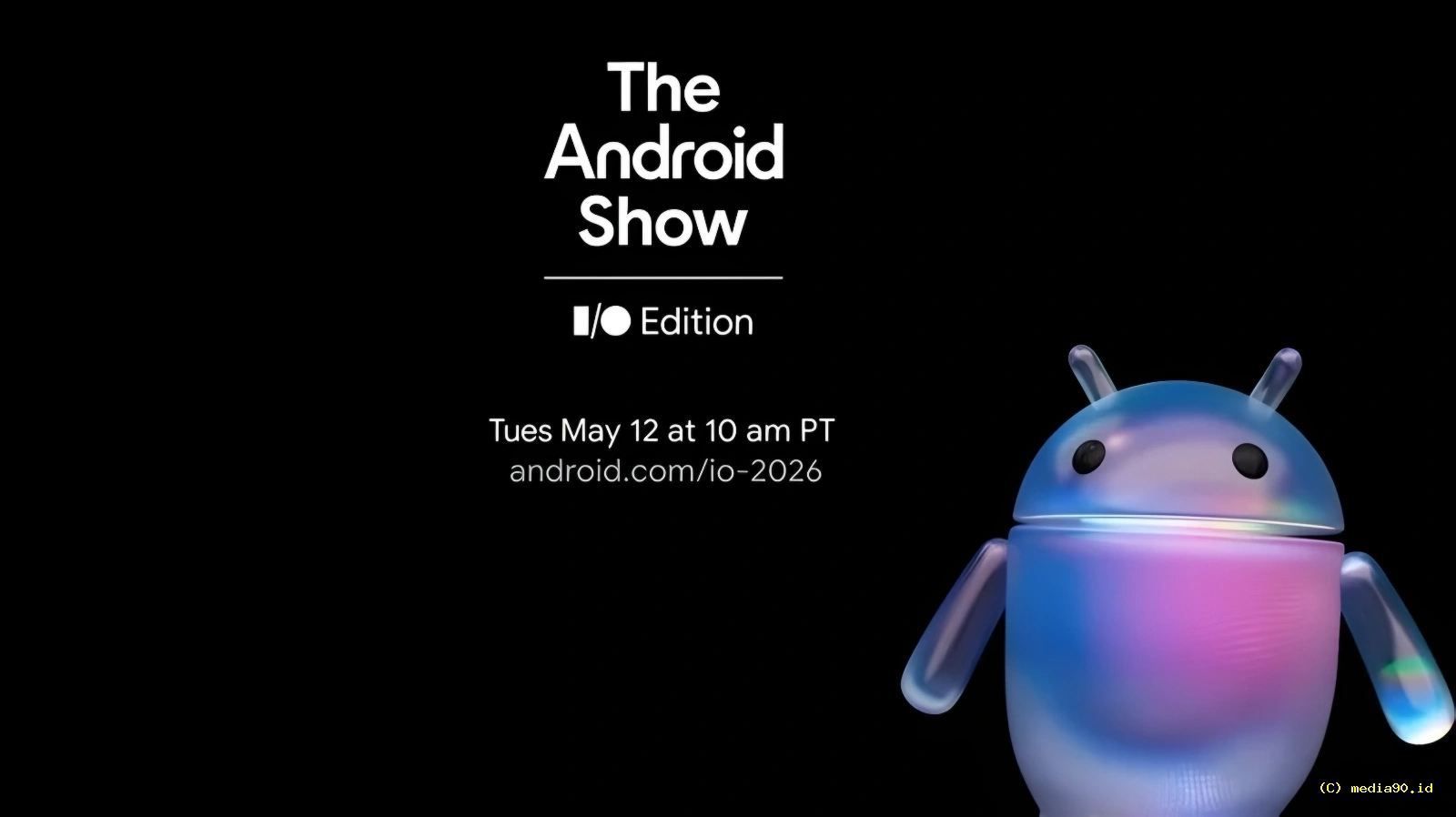 Google Siapkan Android Show: I/O Edition untuk Ungkap Inovasi Terbaru Android